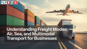 Understanding Freight Modes: Air, Sea, and Multimodal Transport for Businesses