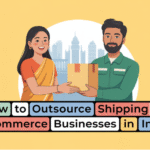 How to Outsource Shipping for E-Commerce Businesses in India